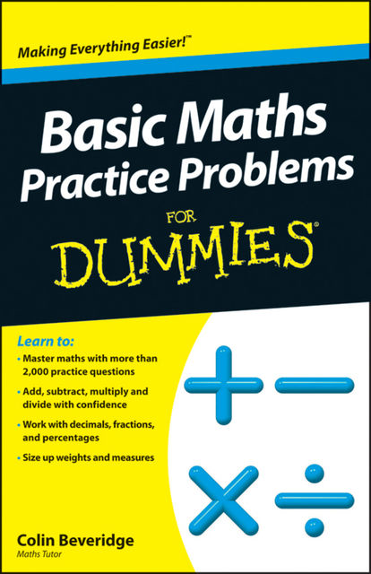 Basic Maths Practice Problems For Dummies, Colin Beveridge