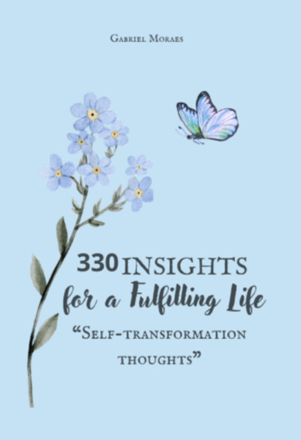 330 Insights For A Fulfilling Life, Gabriel Moraes