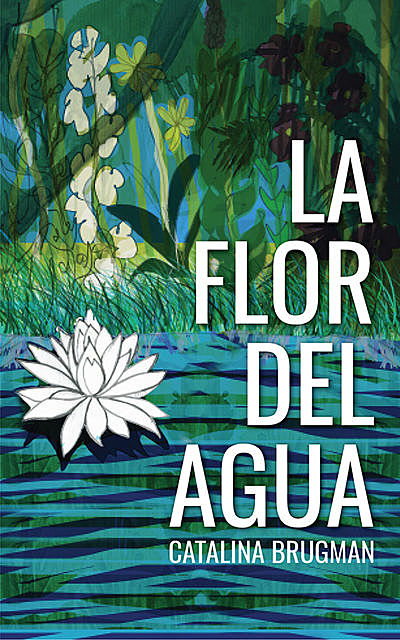 La flor del agua, Catalina Brugman