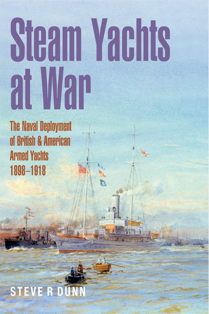 Steam Yachts at War, Steve Dunn