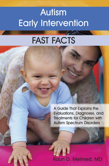 Autism Early Intervention: Fast Facts, Raun Melmed