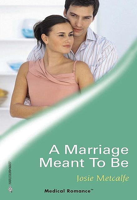A Marriage Meant To Be, Josie Metcalfe