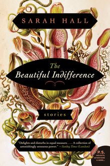 The Beautiful Indifference, Sarah Hall