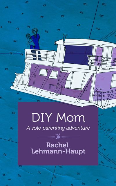 DIY Mom, Rachel Lehmann-Haupt