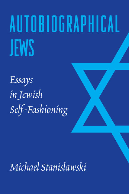 Autobiographical Jews, Michael Stanislawski