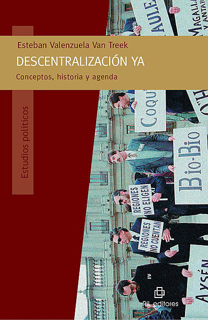 Descentralización ya: conceptos, historia y agenda, Esteban Valenzuela Van Treek