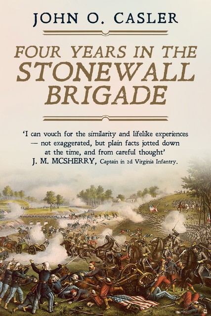 Four Years in the Stonewall Brigade, John O. Casler