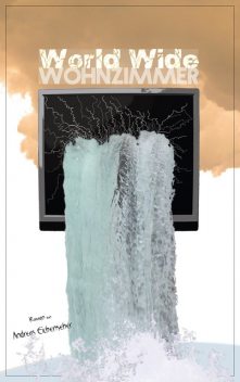 World Wide Wohnzimmer, Andreas Eichenseher