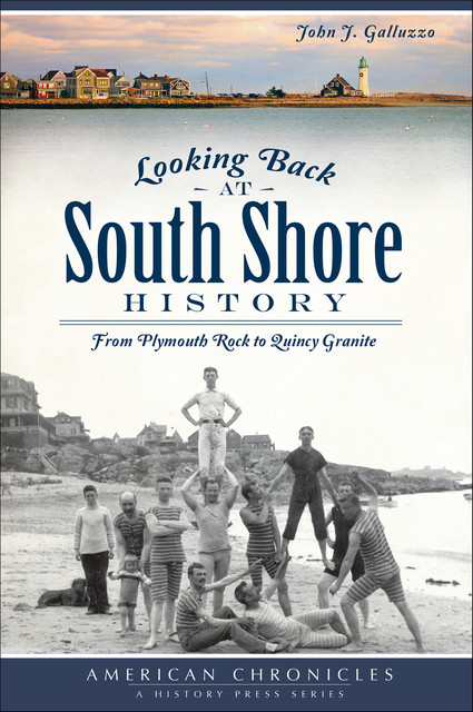 Looking Back at South Shore History, John Galluzzo