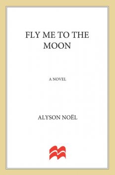 Fly Me to the Moon, Alyson Noel