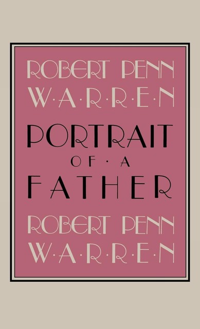 Portrait Of A Father, Robert Penn Warren