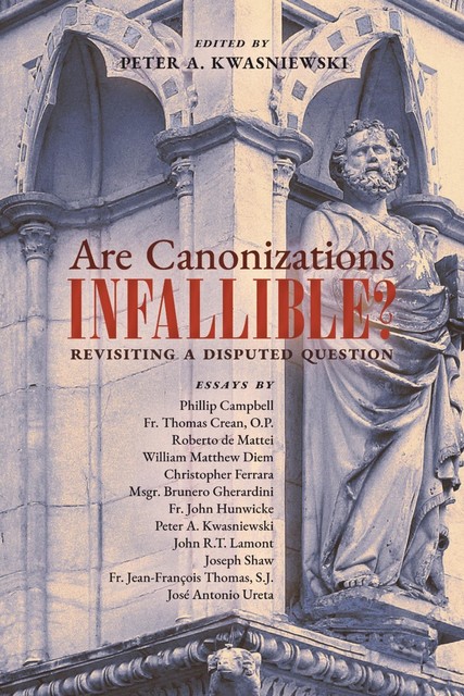 Are Canonizations Infallible, Peter A. Kwasniewski