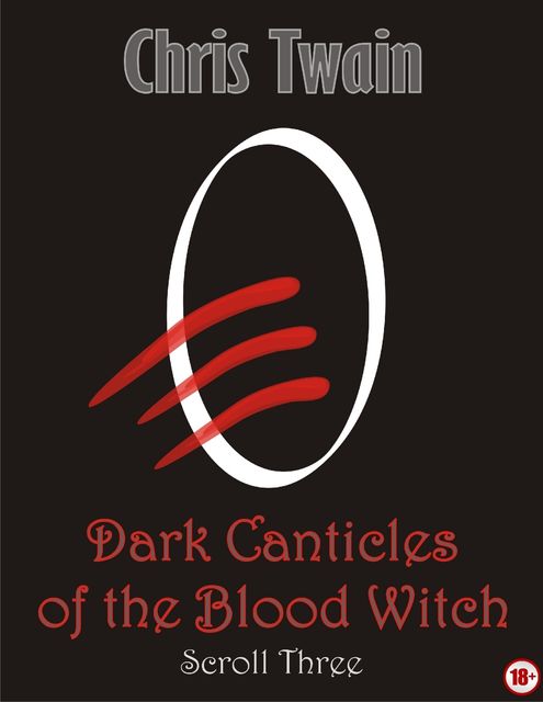 Dark Canticles of the Blood Witch – Scroll Three, Chris Twain