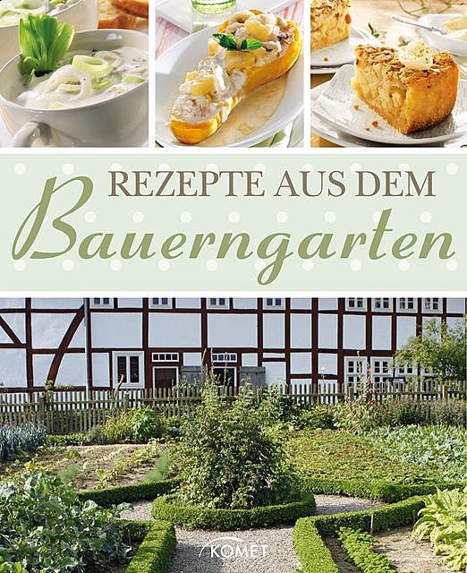 Rezepte aus dem Bauerngarten, Komet Verlag