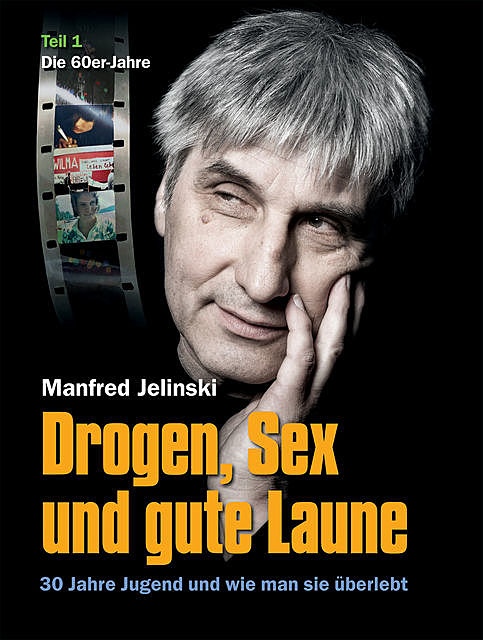 Drogen, Sex und gute Laune, Manfred Jelinski
