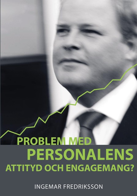 Problem med personalens attityd och engagemang, Ingemar Fredriksson