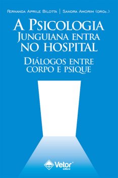 A Psicologia junguiana entra no hospital, Fernanda Aprile Bilotta, Sandra Fernandes de Amorim