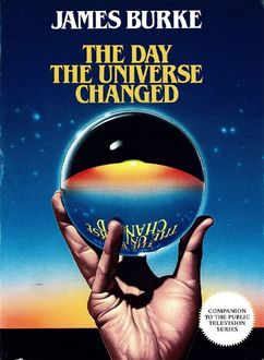 Day the Universe Changed, James Burke