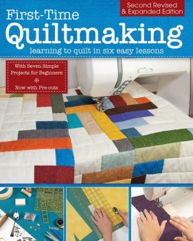First-Time Quiltmaking, Second Revised & Expanded Edition, Editors at Landauer Publishing