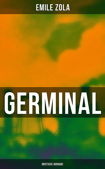 GERMINAL (Deutsche Ausgabe), Émile Zola
