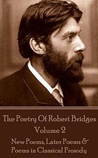 The Poetry Of Robert Bridges – Volume 2, Robert Bridges