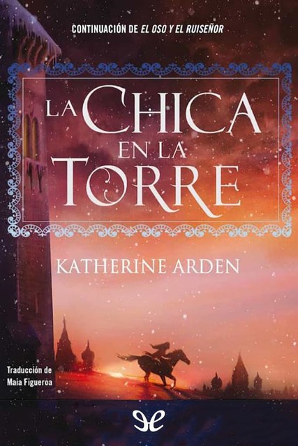 La chica en la torre, Katherine Arden