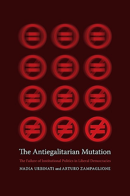 The Antiegalitarian Mutation, Nadia Urbinati, Arturo Zampaglione