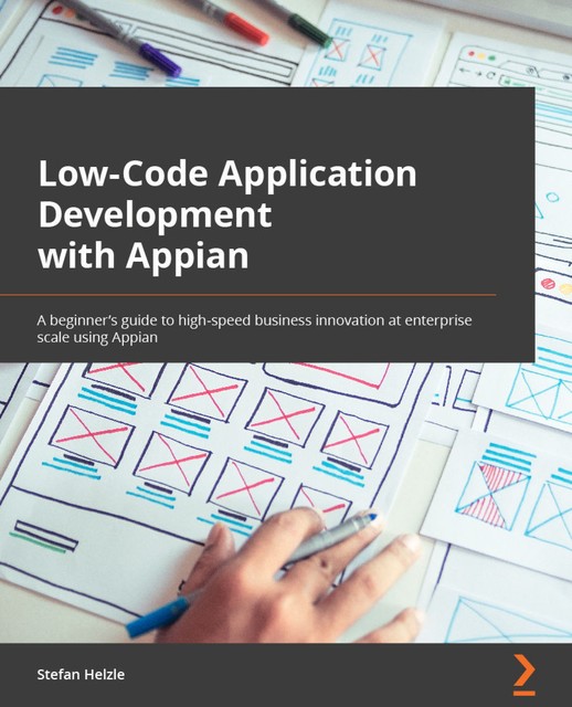 Low-Code Application Development with Appian, Stefan Helzle