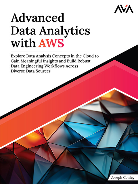 Advanced Data Analytics with AWS, Joseph Conley