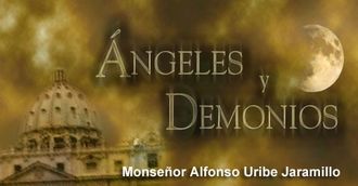 ÁNGELES Y DEMONIOS, Monseñor Alfonso Uribe Jaramillo