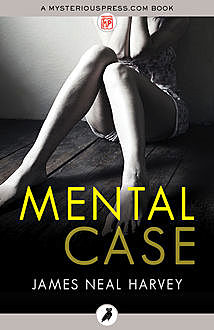 Mental Case, James Neal Harvey