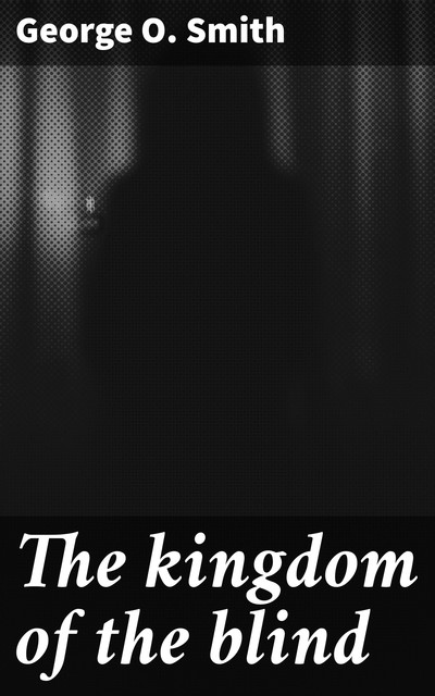 The Kingdom of the Blind, George Smith