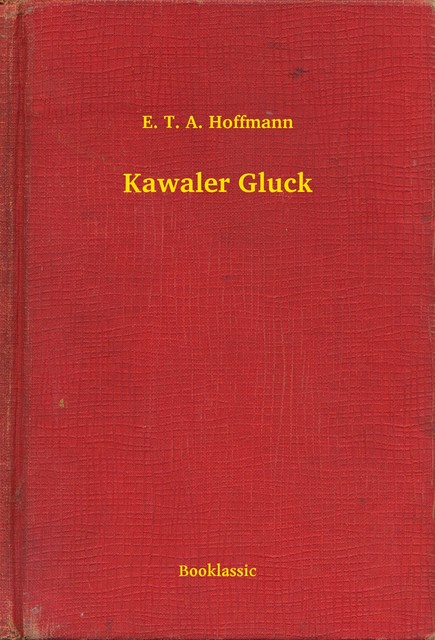 Kawaler Gluck, E.T.A.Hoffmann