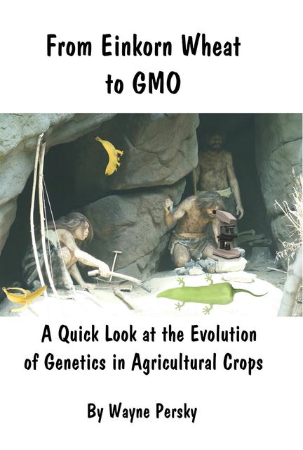 From Einkorn Wheat to GMO, Wayne Persky