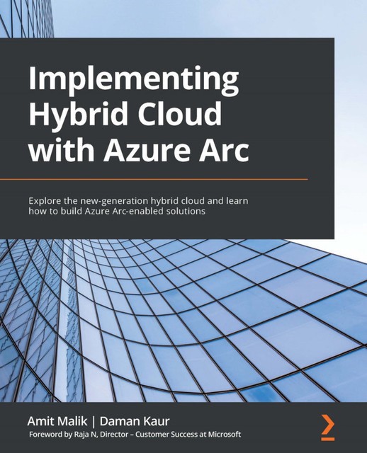 Implementing Hybrid Cloud with Azure Arc, Amit Malik, Daman Kaur