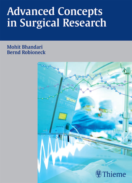 Advanced Concepts in Surgical Research, Mohit Bhandari, Bernd Robioneck, Emil Schemitsch, Sheila Sprague