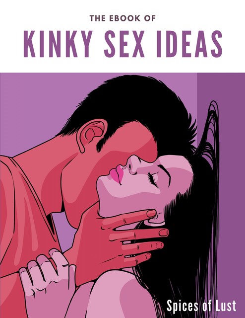 The eBook of Kinky Sex Ideas, Leja Baric, Luka Matosic