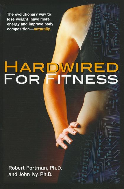 Hardwired for Fitness, John Ivy, Robert Portman
