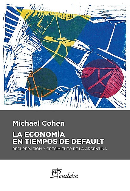 La economía en tiempos de default, Michael Cohen