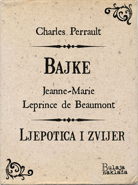 Bajke / Ljepotica i zvijer, Charles Perrault, Jeanne-Marie Leprince de Beaumont