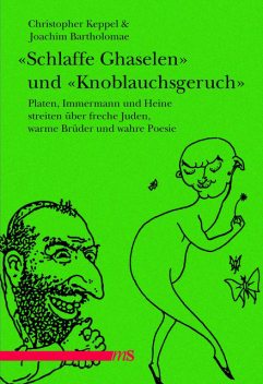 “Schlaffe Ghaselen” und “Knoblauchsgeruch”, Joachim Bartholomae, Christopher Keppel