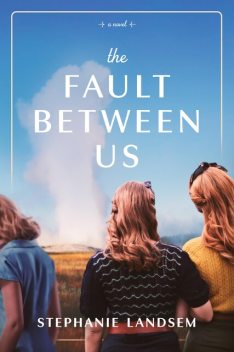 The Fault Between Us, Stephanie Landsem