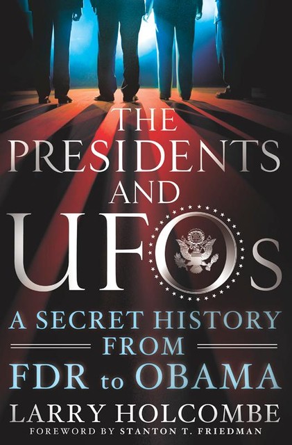 The Presidents and UFOs, Larry Holcombe