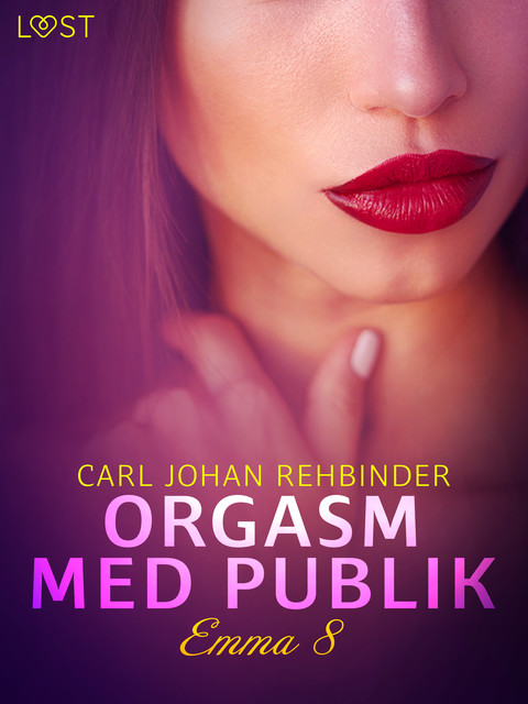 Emma 8: Orgasm med publik – Erotisk novell, Carl Johan Rehbinder