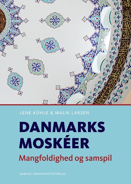 Danmarks moskéer, Lene Kühle, Malik Larsen