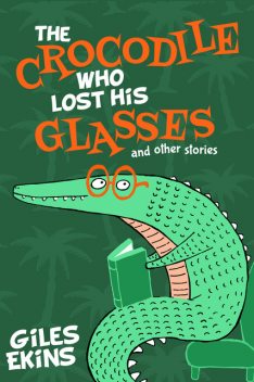 The Crocodile Who Lost His Glasses, Giles Ekins
