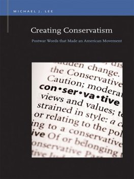 Creating Conservatism, Michael Lee