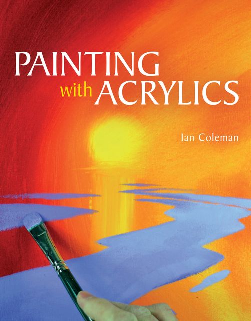 Painting with Acrylics, Ian Coleman
