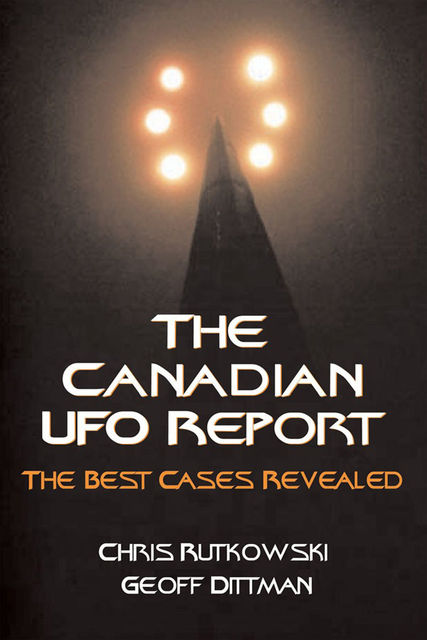 The Canadian UFO Report, Chris A.Rutkowski, Geoff Dittman