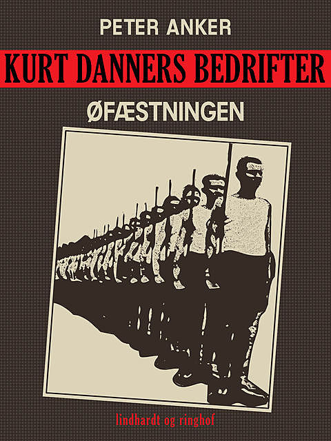 Kurt Danners bedrifter: Øfæstningen, Peter Anker
